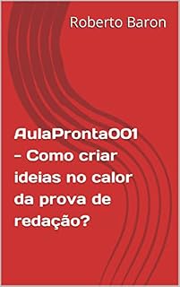Livro AulaPronta001 - Como criar ideias no calor da prova de redação?