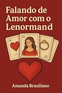 Livro Falando de Amor com o Lenormand: Guia para interpretar o amor no Baralho Cigano
