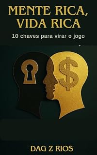 Livro Mente Rica, Vida Rica – É dizer “Riqueza me Patrocina” e as 10 chaves para virar o jogo.!: É dizer “Riqueza me Patrocina” e as 10 chaves para virar o jogo.
