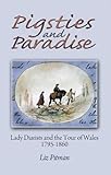 Image de Pigsties and Paradise - Lady Diarists and the Tour of Wales, 17951860