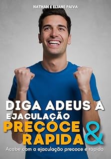 Livro Diga ADEUS a Ejaculação Precoce e Rápida