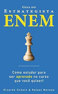 Guia do Estrategista ENEM: Como estudar para ser aprovado no curso que você quiser!