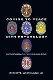 Coming to Peace with Psychology: What Christians Can Learn from Psychological Science by
