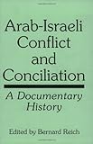 Arab-Israeli Conflict and Conciliation : A Documentary History, , 0275954307