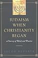 Judaism When Christianity Began: A Survey of Belief and Practice