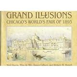 Grand Illusions: Chicago's World's Fair of 1893