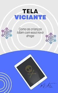 Livro Tela viciante: Como as crianças lidam com essa nova droga