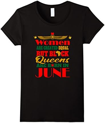 Womens WOMEN ARE CREATED EQUAL BUT BLACK QUEENS ARE BORN IN JUN Medium Black