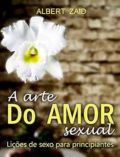 Livro A Arte do Amor Sexual. Lições de Sexo para Principiantes.