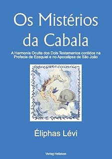 Livro Os Mistérios da Cabala: A Harmonia Oculta dos Dois Testamentos contidos na Profecia de Ezequiel e no Apocalipse de São João