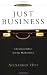 Just Business: Christian Ethics for the Marketplace by Alexander Hill