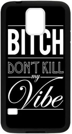Special Funny Quotes Bitch Don't Kill My Vibe Pattern Samsung Galaxy S5 SV TPU(Laser Technology) Durable Back Case Shell - For Samsung Galaxy S5 SV