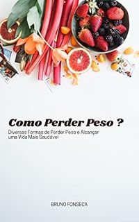 Livro Como Perder Peso ?: Diversas Formas de Perder Peso e Alcançar uma Vida Mais Saudável