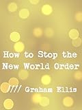 How to Stop the New World Order