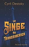Le Singe du Transsibérien: Recueil de Nouvelles (French Edition) by 