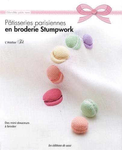 Pâtisseries parisiennes en broderie stumpwork