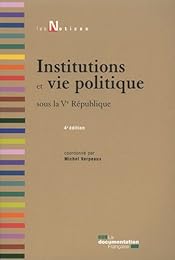Institutions et vie politique sous la Ve République
