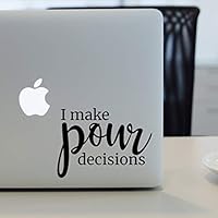 Kate KLC I Make Pour Decisions Decal - Wine Decal - MacBook Decal - Computer Decal - Car Decal - Water Bottle Decal - Yeti Decal - MacBook Sticker - and Stick