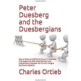 Peter Duesberg and the Duesbergians: How a Brave and Brilliant Group of Scientists Challenged the AIDS Establishment and Inad