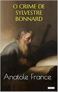 Livro O CRIME DE SYLVESTRE BONNARD - Anatole France (Prêmio Nobel)