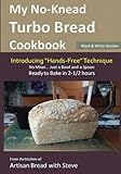 My No-Knead Turbo Bread Cookbook (Introducing "Hands-Free" Technique) (B&W Version): From the kitche My No-Knead Turbo Bread Cookbook (Introducing "Hands-Free" Technique) (B&W Version): From the kitche