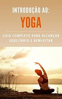 Livro Introdução ao Yoga: Guia Completo para Alcançar Equilíbrio e Bem-Estar
