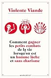 Violente viande: Comment gagner les petits combats de la vie lorsqu'on est un homme lâche et sans charisme (Humour) (French Edition) by