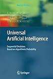 Universal Artificial Intelligence: Sequential Decisions Based on Algorithmic Probability (Texts in Theoretical Computer Science. An EATCS Series) cover
