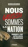 Nous (aussi) sommes la Nation ! [ pourquoi il faut lutter contre l'islamophobie ] (French Edition) by 