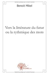 Vers la littérature du futur ou La rythmique des mots