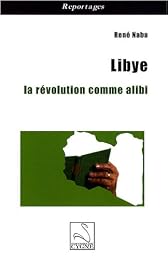 Libye, la révolution comme alibi