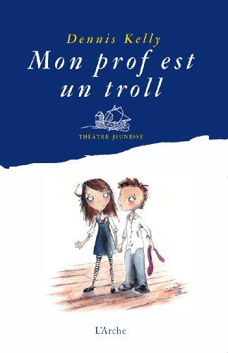 Mon Prof Est Un Troll Telecharger De Dennis Kelly Pdf Viakalsicont