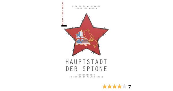 Amazon Com Hauptstadt Der Spione Geheimdienste In Berlin Im Kalten Krieg German Edition Ebook Von Kostka Bernd Kellerhoff Sven Felix Kindle Store