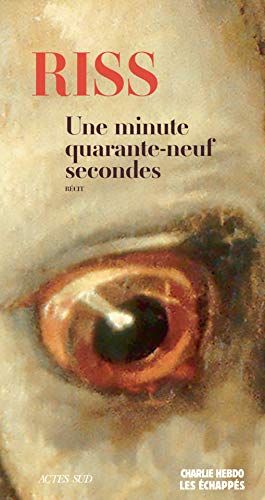 Une minute quarante-neuf secondes (Mémoires, journaux, témoignages) (French Edition) by Riss