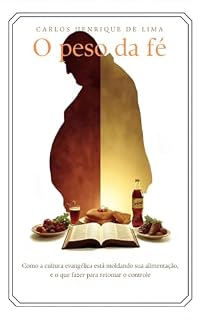 Livro O peso da fé: Como a cultura evangélica está moldando sua alimentação — e o que fazer para retomar o controle