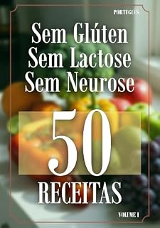 Livro Sem Glúten Sem Lactose Sem Neurose: 50 Receitas