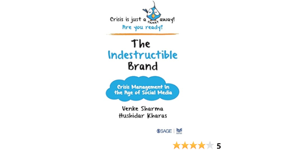 Amazon Com The Indestructible Brand Crisis Management In The Age Of Social Media 9789386446794 Sharma Venke Kharas Hushidar Books