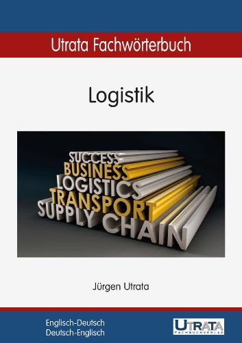 Utrata Fachwörterbuch: Logistik Englisch-Deutsch / Deutsch-Englisch  (Utrata Fachwörterbücher 5) (German Edition)