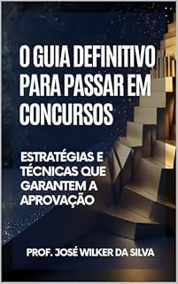 Livro O Guia Definitivo para Passar em Concursos: Estratégias e Técnicas que Garantem a Aprovação