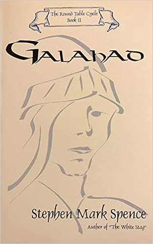 Galahad The Round Table Cycle Book 2 Stephen Mark Spence