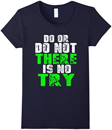 Women's Funny Movie T shirt - Do Or Do Not There is No Try  Small Navy