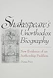 Shakespeare's Unorthodox Biography: New Evidence of an Authorship Problem cover