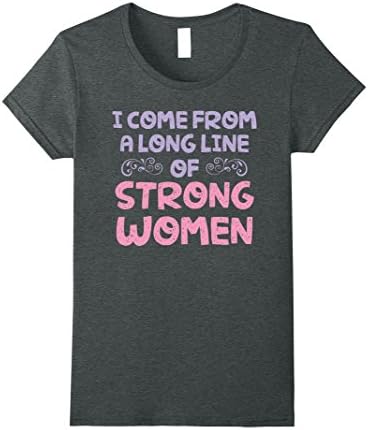 Womens I Come From A Long Line Of Strong Women T Shirt Large Dark Heather