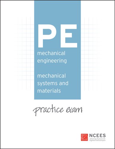 PE Mechanical Engineering: Mechanical Systems and Materials Practice Exam