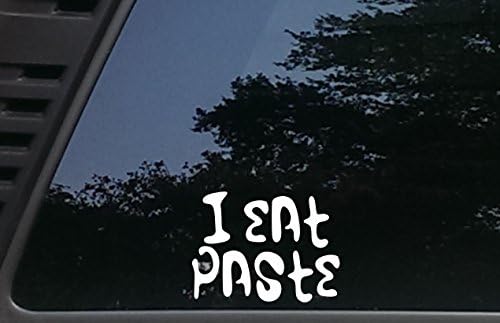 I Eat Paste - 5" x 3 3/4" die cut vinyl decal for cars, trucks, windows, boats, tool boxes, etc NOT PRINTED!