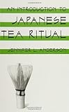 An Introduction to Japanese Tea Ritual, Anderson, Jennifer L., 0791407500