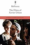ReFocus: The Films of Xavier Dolan by 