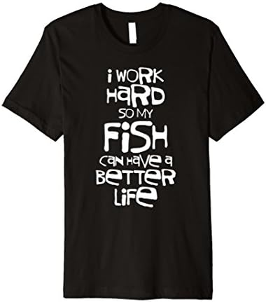 Work Hard PET FISH Better Life FUNNY slim fit premium t-shir