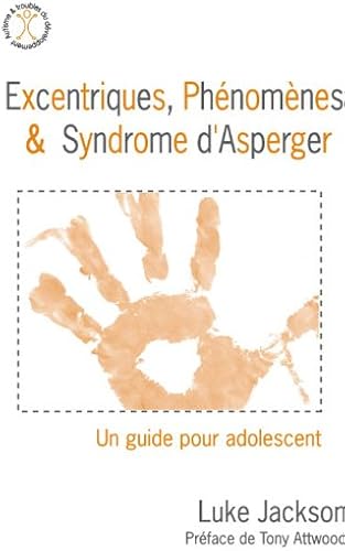 Download Excentriques, phénomènes et syndrome d'asperger - Un guide pour l'adolescent PDF