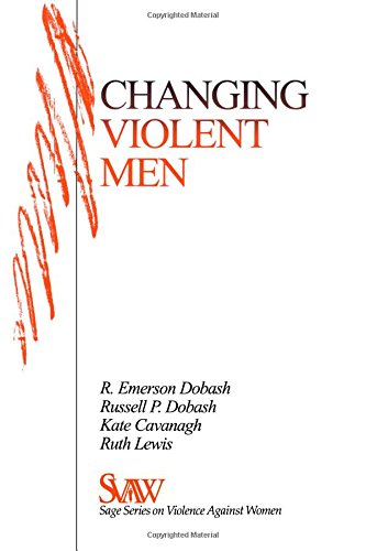 Changing Violent Men (SAGE Series on Violence against Women) Changing Violent Men (SAGE Series on Violence against Women)